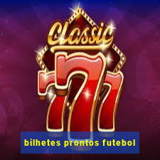 bilhetes prontos futebol